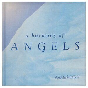 A HARMONY OF ANGELS BY ANGELA McGERR-HARDCOVER- 96 PAGES